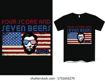 Four score and seven beers ago - 4th of July T-shirt Design - American Independence day
