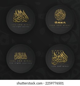 Four Sets Emblems Of Isra And Miraj Arabic Calligraphy vector design. Also Can used For Background, banner, wallpaper, cover and card. Translation Of Text : Prophet Muhammad's Night Journey 