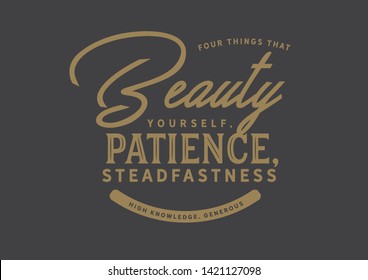 Four things that beautify yourself, Patience, Steadfastness, High knowledge, Generous