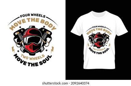 Four wheels move the body motorcycle t shirt. Motorcycle t shirt print template,  Motorcycle element vector file