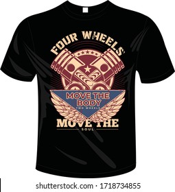 Four wheels move the body two wheels move the soul t-shirt Quotes