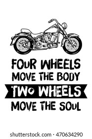 Four wheels move the body Two wheels move the soul