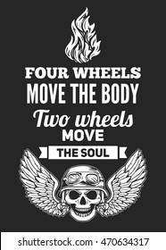 Four wheels move the body Two wheels move the soul