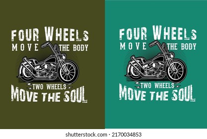 "Four Wheels move on body and two Wheels move on soul" Typography vintage T_Shirt Design.