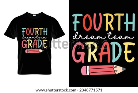 Fourth Grade Dream Team || 4th Grade Dream Team Back to school typography t shirt design Vector Print Template. Welcome Back to School T-shirt Design. My First Day of School.