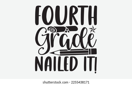 Fourth grade nailed it! - Holiday typography and vector illustration. For stickers, t-shirts, mugs, bags, pillow covers, cards, and posters. Vector EPS Editable Files. Eps 10.