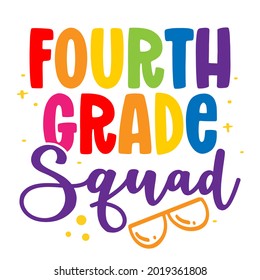 Fourth grade Squad 4th - colorful typography design. Good for clothes, gift sets, photos or motivation posters. Preschool education T shirt typography design. Welcome back to School.