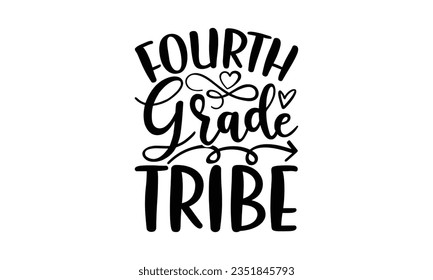 Fourth grade tribe - School SVG Design Sublimation, Preschool Lettering Design, Vector EPS Editable Files, Isolated On White Background, Prints On T-Shirts And Bags, Posters, Cards.