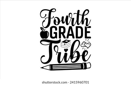 Fourth grade tribe - School T-Shirt Design, Hand drawn vintage illustration with lettering and decoration elements, used for prints on bags, poster, banner,  pillows.