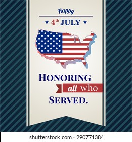 The fourth of July, American Independence Day background , Honoring all who served quote.  Independence  day card with map USA and blue background. vector illustration