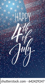 Fourth of July celebration banner, greeting card design. Happy independence day of United States of America hand lettering. USA freedom background. Vector illustration EPS10