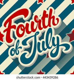 Fourth of July hand drawn vector lettering design illustration on background pattern with stripes and stars. Perfect for advertising, poster or greeting card. EPS 10