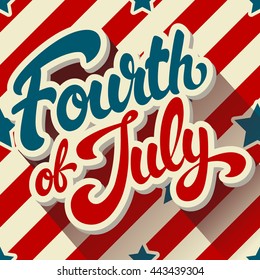 Fourth of July hand drawn vector lettering design illustration on background pattern with stripes and stars. Perfect for advertising, poster or greeting card. EPS 10