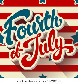 Fourth of July hand drawn vector lettering design illustration on background pattern with stripes and stars. Perfect for advertising, poster or greeting card. EPS 10