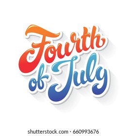 Fourth of July hand drawn vector lettering design illustration. Perfect for greeting card, advertising or poster. Happy Independence Day!