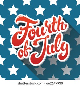 Fourth of July hand drawn vector lettering design illustration on background of pattern with stars. Perfect for advertising, poster or greeting card