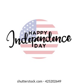 Fourth of july. Happy Independence Day handwritten lettering for your design