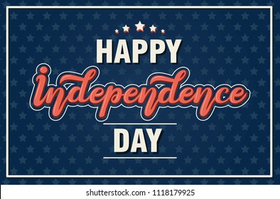 Fourth of July Independence Day.  Happy Independence Day hand drawn lettering. Design text isolated on star background.
Vector template for greeting card, poster, banner.
