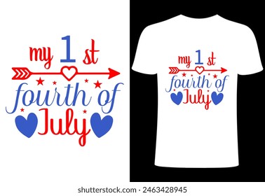 Fourth of July T-shirt Design.my first 4th of July T shirt . Custom typography design , Illustration for prints on t-shirts, all American  collection template ,happy independence day T-shirt,