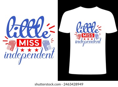 Fourth of July T-shirt Design. little miss independent T shirt . Custom typography design , Illustration for prints on t-shirts, all American  collection template ,happy independence day T-shirt,