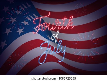 Fourth of July. USA Independence Day greeting banner. USA flag background with neon lettering and fireworks