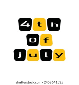 Fourth of July is written on yellow and black  box .vector design .Us.Independence Day .white background .