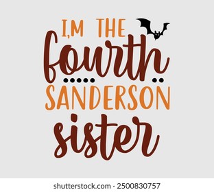 I’m The Fourth Sanderson Sister, Halloween, Ghost, Spooky Season, witch, Halloween Funny, t shirt