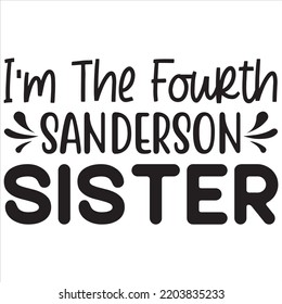 I'm the fourth Sanderson sister, Halloween svg design and vector file.