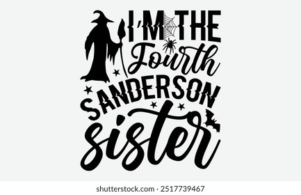 Soy la cuarta hermana sanderson - Diseños de camiseta de tipografía de Halloween, tómate tu sueño en serio, nunca es demasiado tarde para comenzar algo Nuevo, caligrafía motivacional buenas citas, para tazas, sudadera con capucha.