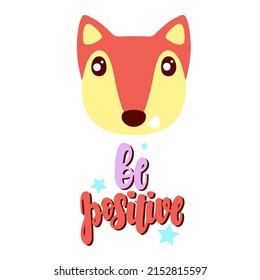 Fox illustration. Be positive phrase. Vector illustration in a flat style