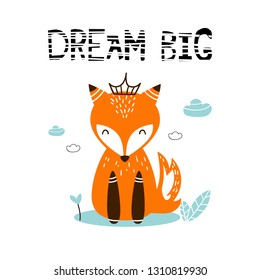 Fox. Modern hand drawn  vector character. Cute little animal with crown. Dream big lettering. 