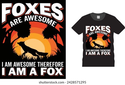 Foxes Are Awesome I Am Awesome Therefore I Am A Fox, Fox t-shirt design. Creative, typography, Illustration, vector t shirt design template, Fox t-shirt design,ready  for print poster, banner,  