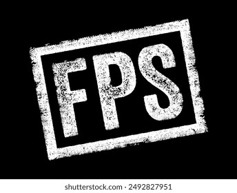 FPS stands for Frames Per Second, it is a measure used in computer graphics and video gaming to quantify the rate at which consecutive images, or frames, are displayed on a screen, text concept stamp