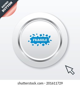 Fragile parcel sign icon. Delicate package delivery symbol. White button with metallic line. Modern UI website button with mouse cursor pointer. Vector