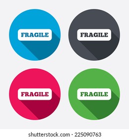 Fragile parcel sign icon. Delicate package delivery symbol. Circle buttons with long shadow. 4 icons set. Vector