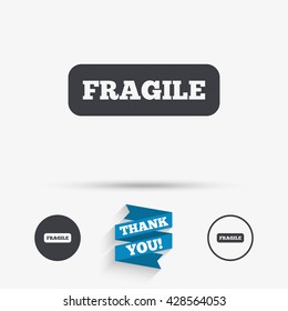 Fragile parcel sign icon. Delicate package delivery symbol. Flat icons. Buttons with icons. Thank you ribbon. Vector