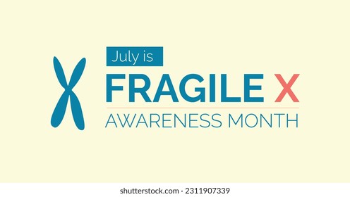 Fragile X awareness month. July. Vector banner poster