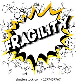Fragility - Vector illustrated comic book style phrase on abstract background.