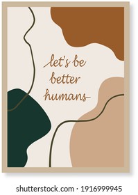 Framable abstract vector illustraion. Let's be better humans.