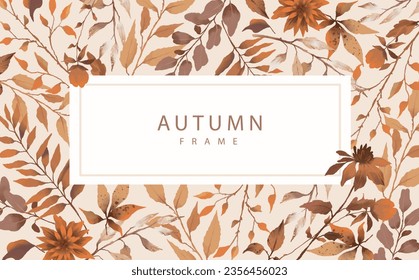 Frame with autumn botanical elements in warm brown colors. Hand drawn autumn card with watercolor leaves, branches, flowers. Vector illustration