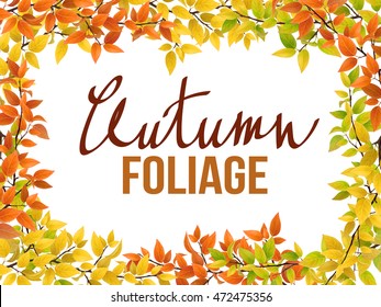 Frame from autumn leaves with lettering on white background. The foliage of different colors: green, yellow, red. Realistic vector detailed tree branches.