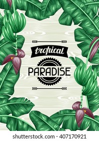 Frame with banana leaves. Decorative image of tropical foliage, flowers and fruits. Design for advertising booklets, banners, flayers, cards.
