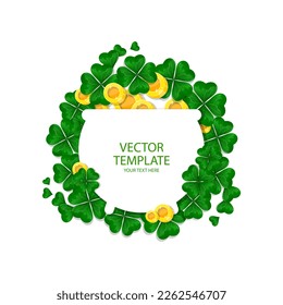 Frame, banner template. Clover leaves in a circle with gold coins and a cauldron as white negative space for text. Greeting card. Vector illustration.