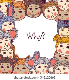 Frame big group children and border sign why. Crowd of baby ask question why. Color vector illustration. EPS8