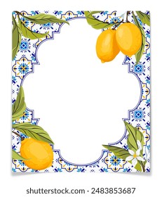 Frame with blue and white tiles and lemon branches with green leaves. Traditional mediterranean style, floral frames, invitation, party, wedding road signs. Vector illustration.