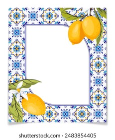 Frame with blue and white tiles and lemon branches with green leaves. Traditional mediterranean style, floral frames, invitation, party, wedding road signs. Vector illustration.