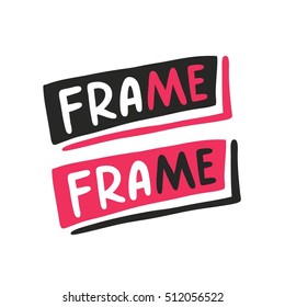 Frame. Bright multi-colored letters. Modern, stylish hand drawn lettering logo. Quote. Hand-painted inscription. Motivational calligraphy poster, typography. Vintage. Business logotype. Company mark.