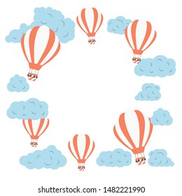 Frame with colorful hot air balloons in the cloudy sky. Cute vector baby doodle. Vector concept background for children poster or card.