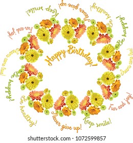 Frame with a congratulation HAPPY BIRTHDAY from flowers of brightly drawn gerberas and chamomiles and inscriptions of a wish Never give up! Dreams come true! Be happy! To be healthy! Fun and joy! 