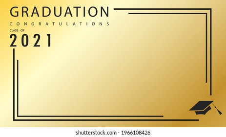 Frame Congratulations graduate with Graduate 2021 with Graduation cap , congratulations  on Gold color background, Vector illustration EPS 10